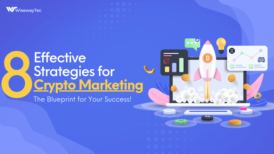 8 Effective Strategies for Crypto Marketing: The Blueprint for Your Success!