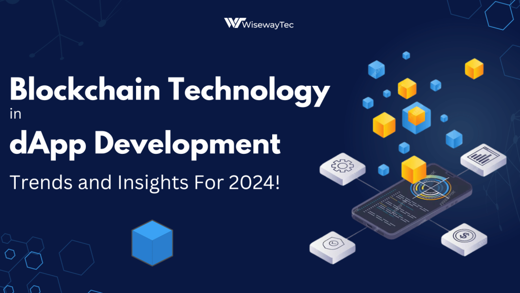 Blockchain Technology in dApp Development | Wisewaytec