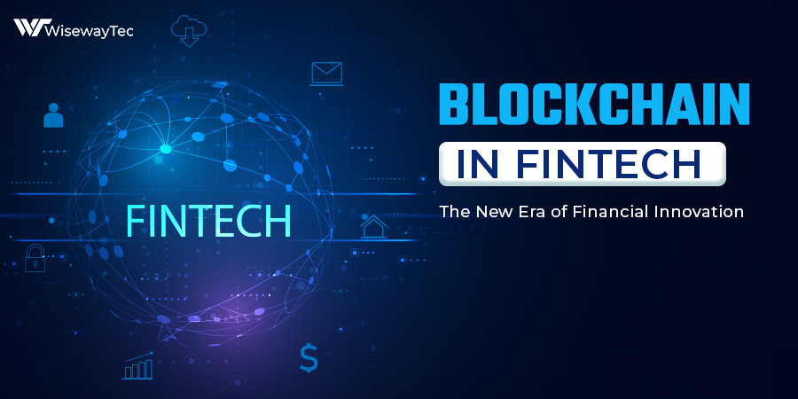 Blockchain In Fintech | Wisewaytec | Blockchain Development Company