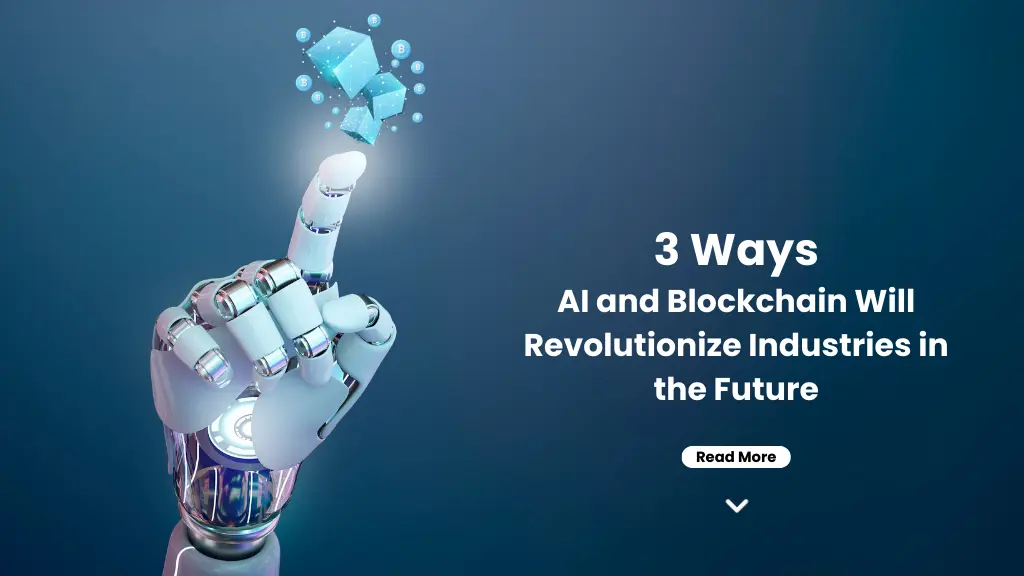 3 Ways AI and Blockchain Will Revolutionize Industries in the Future