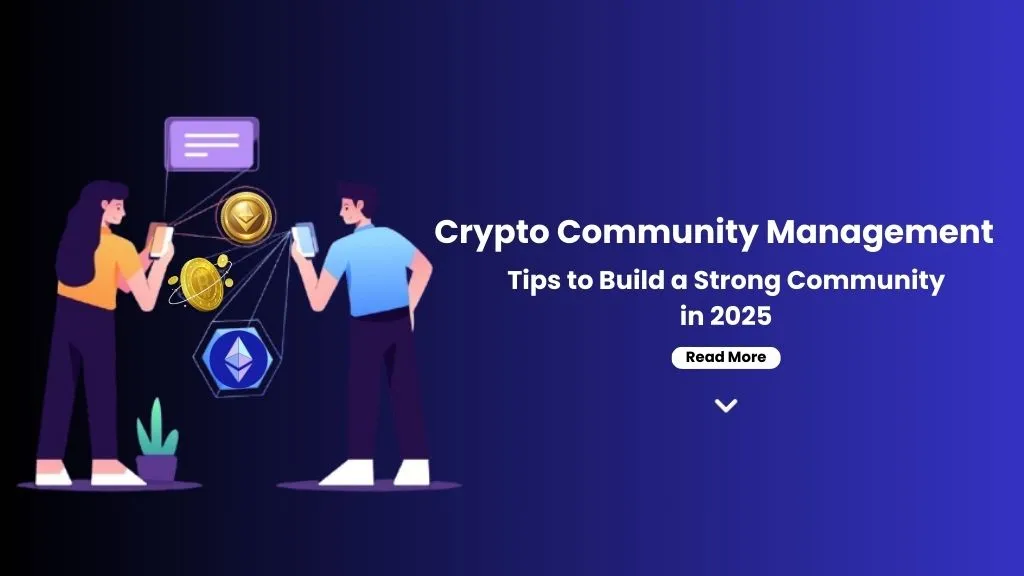 Crypto Community Management Tips to Build a Strong Community in 2025