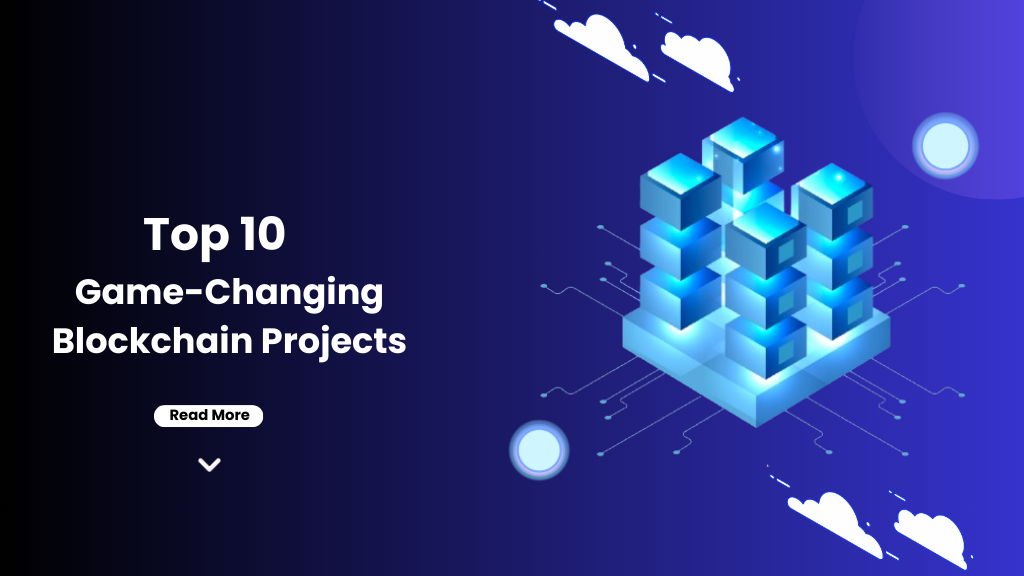 Top 10 Game-Changing Blockchain Projects to Watch in 2024