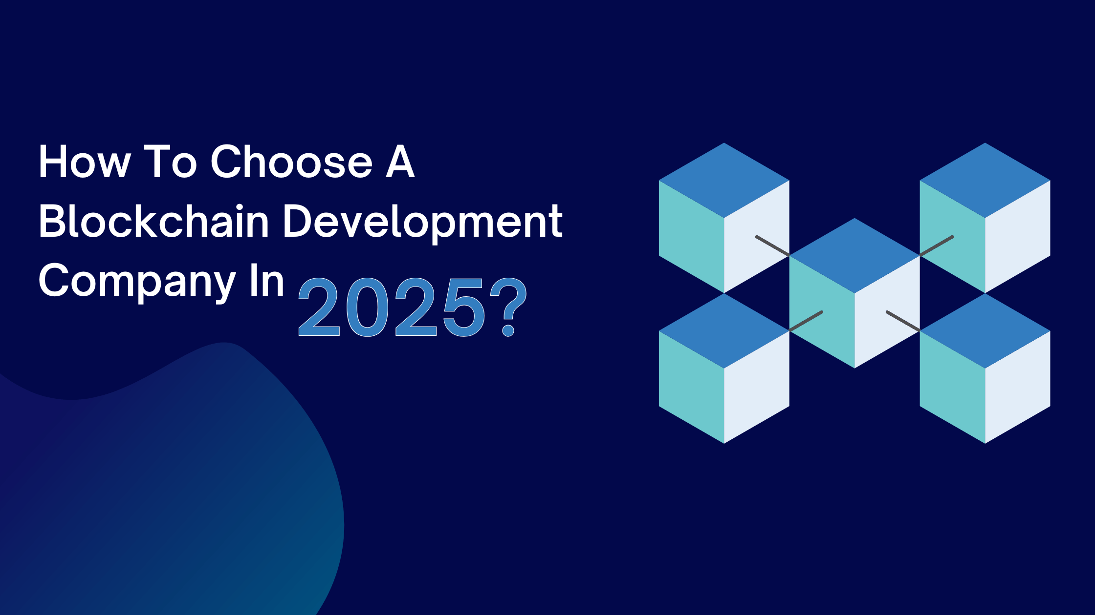 How To Choose A Blockchain Development Company _ Wisewaytec