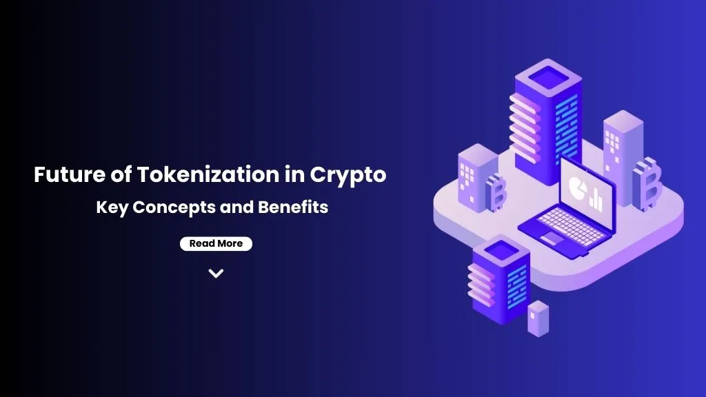 Exploring the Future of Tokenization in Crypto: Key Concepts and Benefits